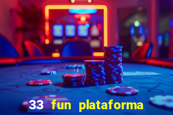 33 fun plataforma de jogos